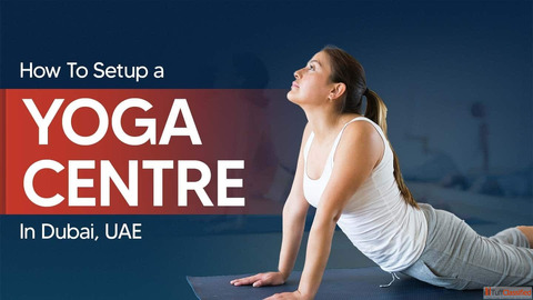 How to Setup a Yoga Centre in Dubai