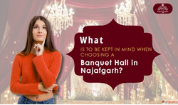 How to Choose the Best Banquet Hall in Najafgarh Essential T...