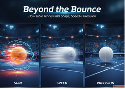 Beyond the Bounce How Table Tennis Balls Shape Spin Speed Pr...