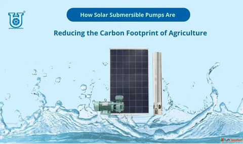How Solar Submersible Pumps Are Reducing the Carbon Footprint of Agriculture