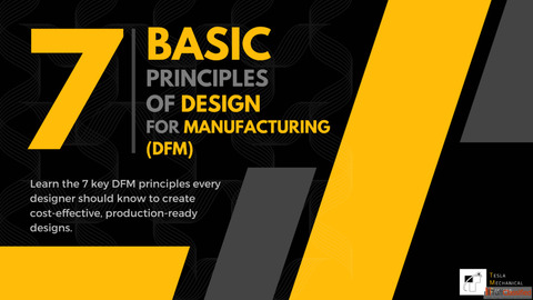 Master the 7 Basic Principles of Design for Manufacturing DFM to Enhance Product Success