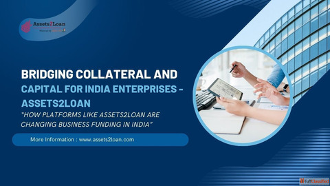 Bridging Collateral and Capital for India Enterprises - Assets2Loan