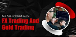 Top Tips for Smart Online FX Trading and Gold Trading