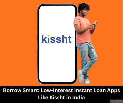 Borrow Smart Low-Interest Instant Loan Apps Like Kissht in India