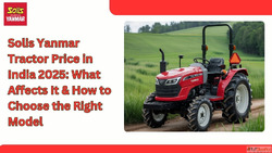 Solis Yanmar Tractor Price in India 2025 What Affects It How...