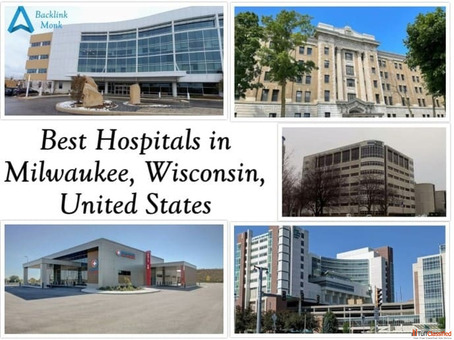 Best Hospitals in Milwaukee Wisconsin United States