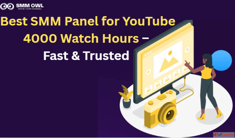 Best SMM Panel for YouTube 4000 Watch Hours - Fast Trusted