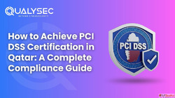 How to Achieve PCI DSS Certification in Qatar A Complete Gui...