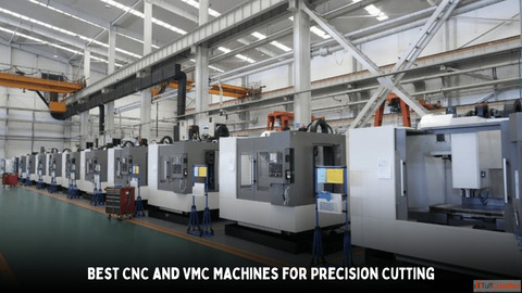 Top Precision CNC VMC Machines for Cutting Excellence 2025 Review