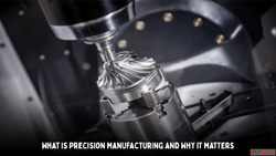Understanding Precision Manufacturing A Complete Guide for I...