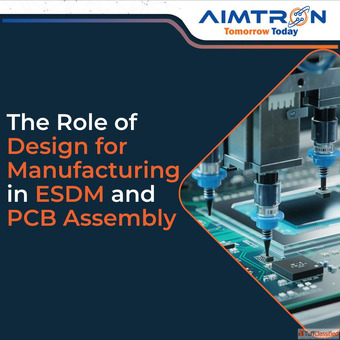 The Role of Design for Manufacturing DFM in ESDM and PCB Assembly