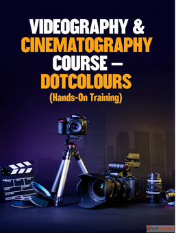 VIDEOGRAPHY CINEMATOGRAPHY COURSE - DOTCOLOURS Hands-On Training