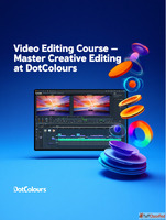 Video Editing Course - Master Creative Editing at DotColours
