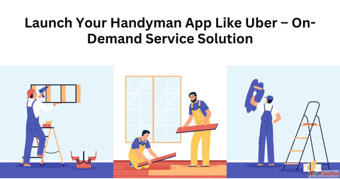 Launch Your Handyman App Like Uber - On-Demand Service Solution