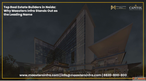Top Real Estate Builders in Noida Why Maasters Infra Stands Out as the Leading Name