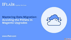 Mastering Data Migration Avoiding the Pitfalls in Magento Up...