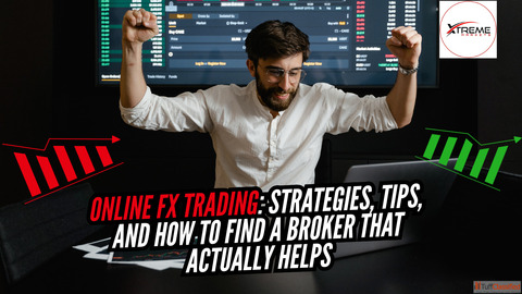 Online FX Trading Strategies Tips and How to Find a Broker That Actually Helps