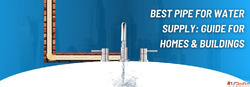 Best Pipe For Water Supply
