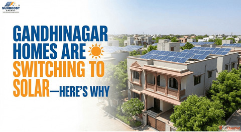 Gandhinagar Homes Are Switching to SolarHere's Why