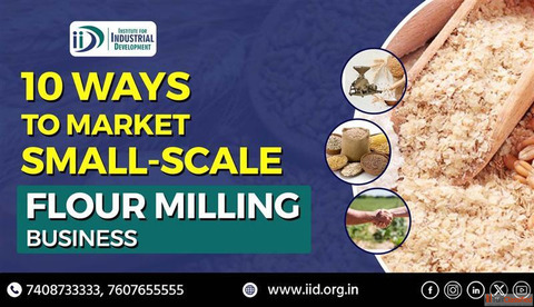 10 Best Ways to Market Your Small-Scale Flour Milling Business Successfully