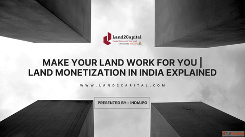 Make Your Land Work for You Land Monetization in India Explained