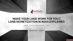Make Your Land Work for You Land Monetization in India Expla...