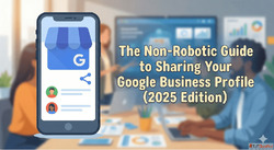 The Non-Robotic Guide to Sharing Your Google Business Profil...