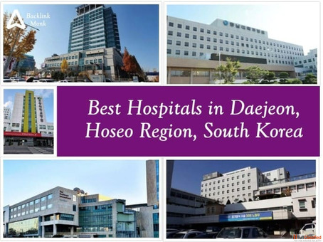 Best Hospitals in Daejeon Hoseo Region South Korea