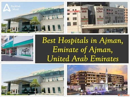 Best Hospitals in Ajman Emirate of Ajman UAE