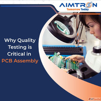 Why Quality Testing is Critical in PCB Assembly