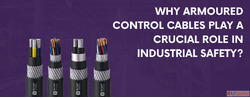 Why Armoured Control Cables Are Crucial for Industrial Safet...