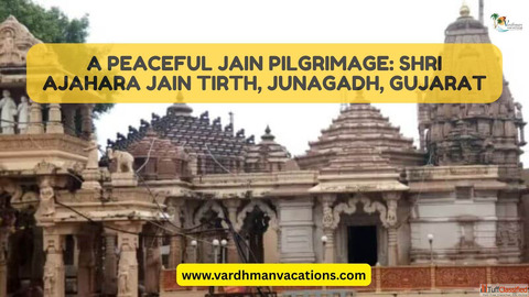 Shri Ajahara Jain Tirth Junagadh - History and Religious Importance