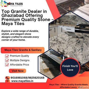 Top Granite Dealer in Ghaziabad Offering Premium Quality Stone - Maya Tiles