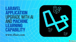 Laravel Application Upgrade with AI and Machine Learning Cap...