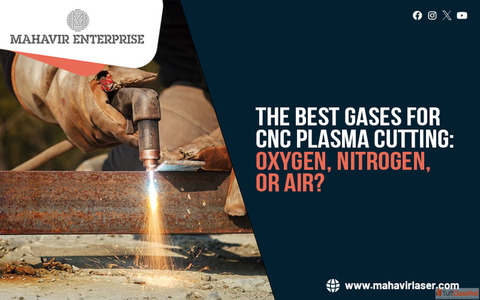 The Best Gases for CNC Plasma Cutting Oxygen Nitrogen or Air