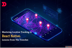 Mastering Location Tracking in React Native for Mobile Appli...