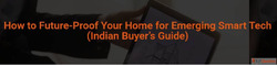 How to Future-Proof Your Home for Smart Tech in India