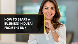 How to Start a Business in Dubai from the UK