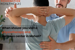 When should you visit a physiotherapy and wellness center in...