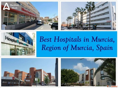 Best Hospitals in Murcia Region of Murcia Spain
