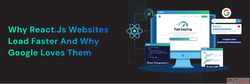 Why React.js Websites Load Faster And Why Google Loves Them
