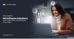 How Legacy HR Software Solutions Can Undermine Your Business...