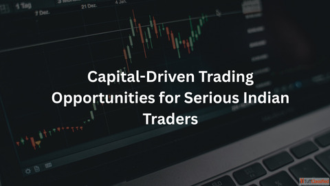Capital-Driven Trading Opportunities for Serious Indian Traders