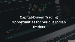 Capital-Driven Trading Opportunities for Serious Indian Trad...
