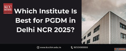 Which Institute Is Best for PGDM in Delhi NCR 2025