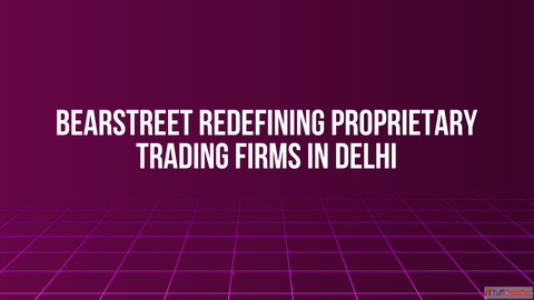 BearStreet Redefining Proprietary Trading Firms in Delhi