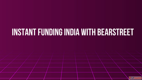 Instant Funding India With BearStreet