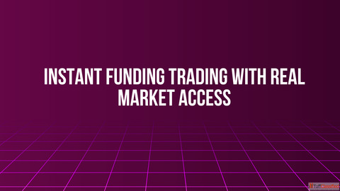 Instant Funding Trading With Real Market Access