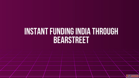 Instant Funding India Through BearStreet