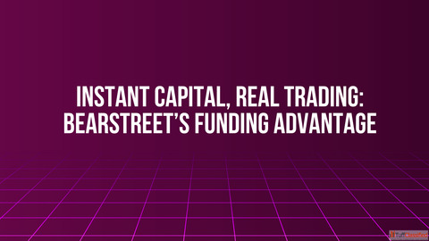 Instant Capital Real Trading BearStreet's Funding Advantage